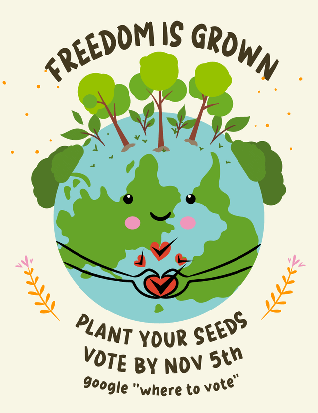 Freedom is Grown – Plant your Seeds – Vote by Nov 5th – Reddit Post